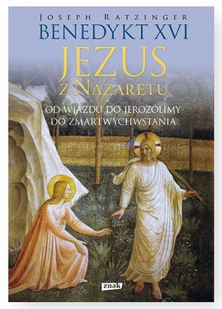 Wydawnictwo ZNAK - Jezus z Nazaretu cz. 2 Od wjazdu do Jerozolimy do Zmartwychwstania - Benedykt XVI