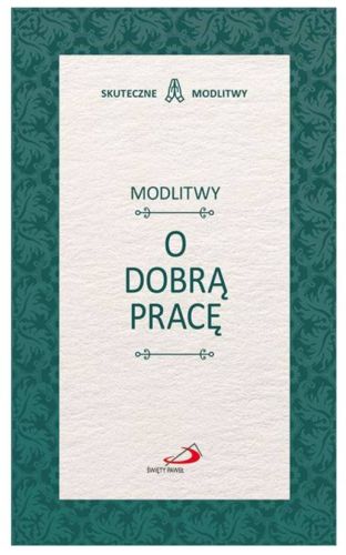 Księgarnia chrześcijańska | Edycja Świętego Pawłą | Modlitwy o dobrą pracę - książeczka z modlitwami (seria SKUTECZNE MODLITWY)