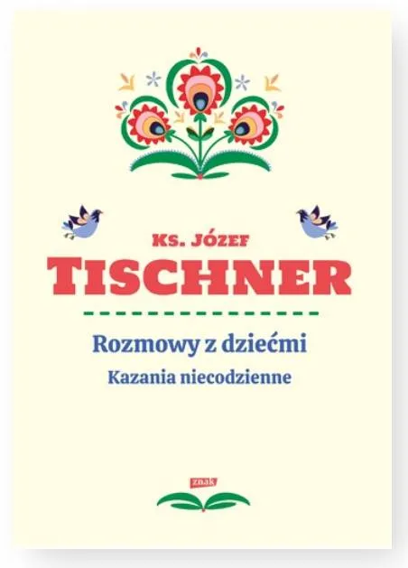 Rozmowy z dziećmi. Kazania niecodzienne - ks. Józef Tischner - wydawnictwo ZNAK - księgarnia