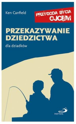 Książka Przekazywanie dziedzictwa. Książka dla dziadków - Ken Canfield księgarnia religijna