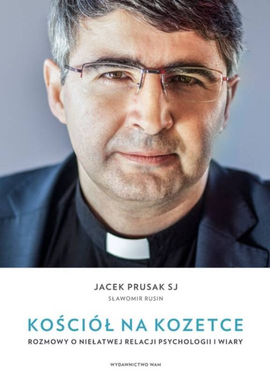 Kościół na kozetce. Rozmowy o niełatwej relacji psychologii i wiary - Jacek Prusak SJ wydawnictwo WAM
