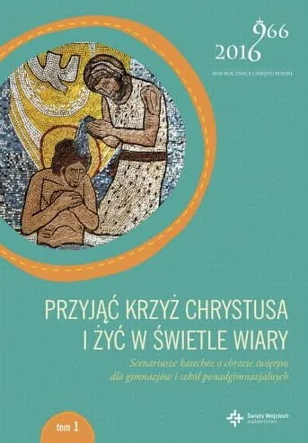 Przyjąć krzyż Chrystusa i żyć w świetle wiary. Scenariusze katechez o chrzcie świętym dla gimnazjów i szkół ponadgimnazjalnych e-religijne.pl