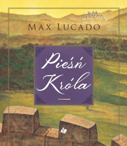 Pieśń króla - Max Lucado księgarnia religijna - sklep chrześcijański SZARON wydawnictwo