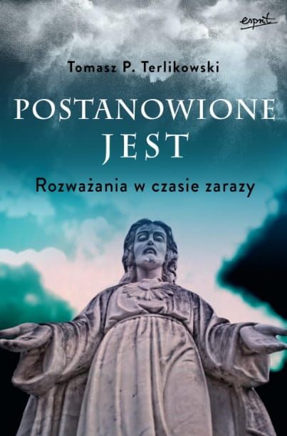 Postanowione jest. Rozważania w czasie zarazy - Tomasz P. Terlikowski księgarnia sklep