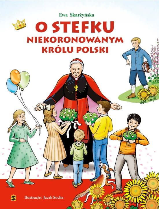 Wydawnictwo św. Stanisława - O Stefku niekoronowanym królu Polski - Ewa Skarżyńska