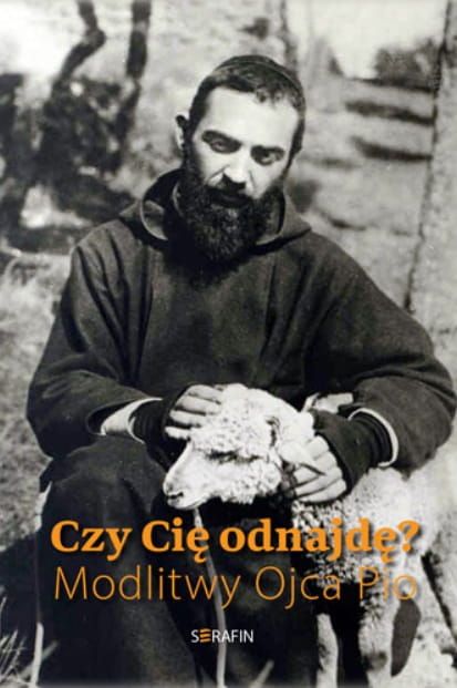 Sklep - Wydawnictwo SERAFIN - Czy Cię odnajdę? Modlitwy Ojca Pio (nowe wydanie) księgarnia