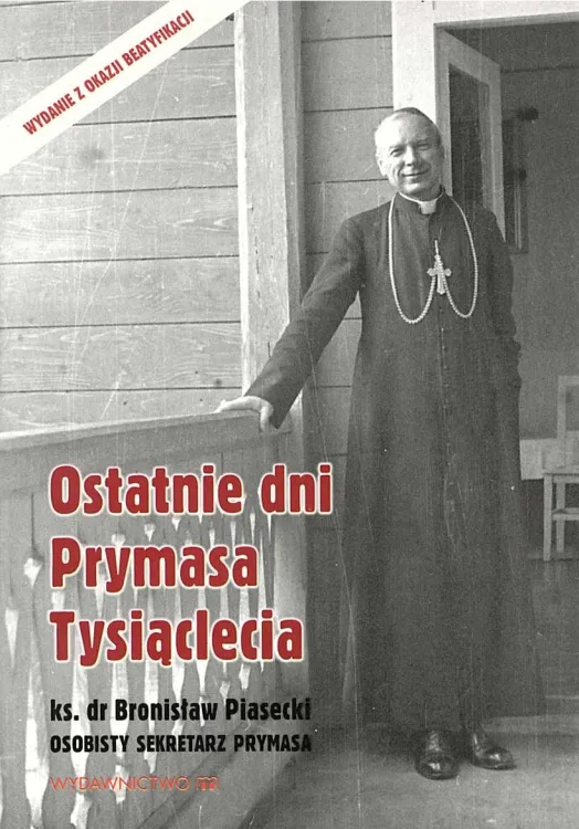 Ostatnie dni Prymasa Tysiąclecia - ks. Bronisław Piasecki księgarnia religijna wydawnictwo M księgarnia