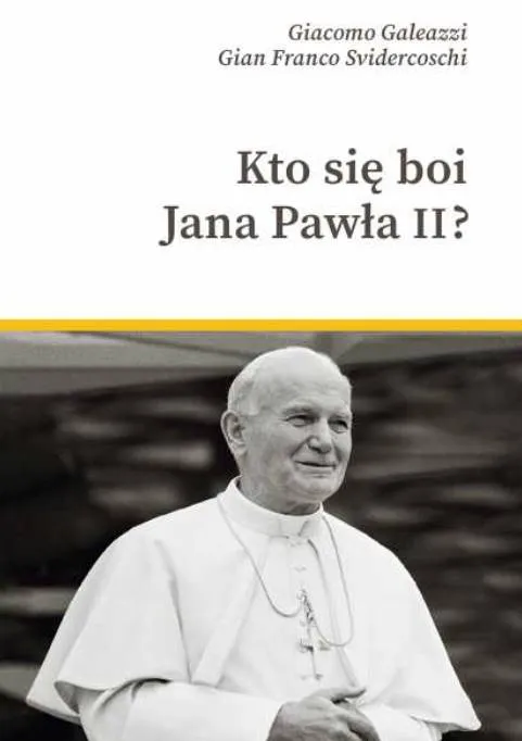 Wydawnictwo M - Kto się boi Jana Pawła II? - Giacomo Galeazzi, Gian Franco Svidercoschi książka