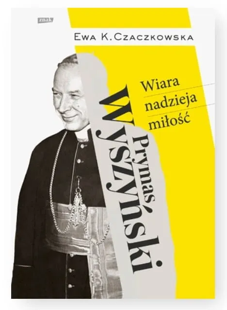 Prymas Wyszyński. Wiara, nadzieja, miłość - Ewa K. Czaczkowska księgarnia religijna sklep