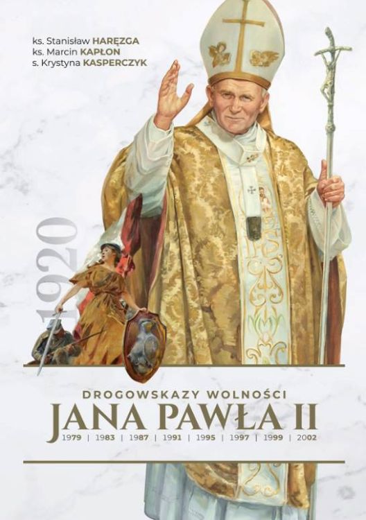 Wydawnictwo Świętego Stanisława: Drogowskazy wolności Jana Pawła II - ks. Stanisław Haręzga, ks. Marcin Kapłon, s. Krystyna Kasperczyk księgarnia
