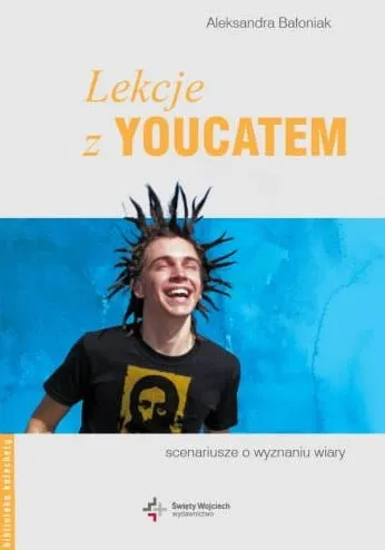 Lekcje z Youcatem. Scenariusze o wyznaniu wiary - Aleksandra Bałoniak e-religijne.pl