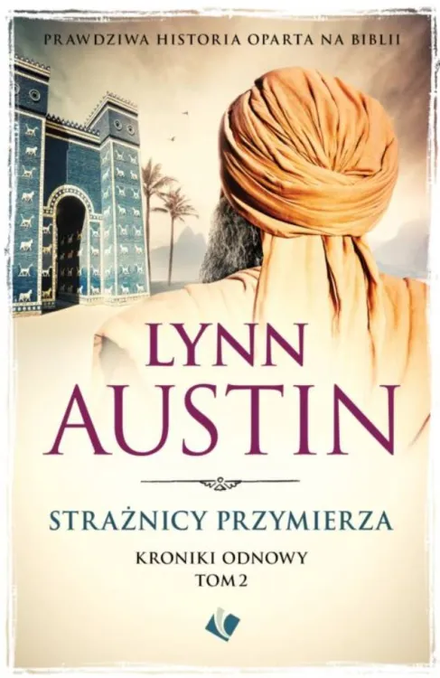 Strażnicy przymierza - Kroniki Odnowy część 2 - Lynn Austin księgarnia SZARON - sklep chrześcijański e-religijne.pl