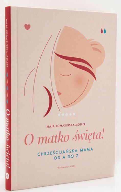 O matko święta! Chrześcijańska mama od A do Z - Maja Komasińska-Moller księgarnia religijna sklep WAM wydawnictwo