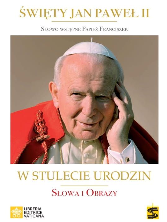 Wydawnictwo św. Stanisława - Święty Jan Paweł II. W stulecie urodzin: słowa i obrazy - święty Jan Paweł II