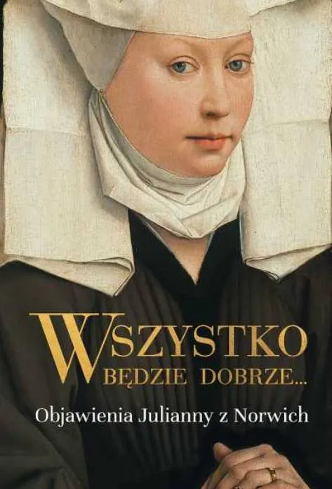Wszystko będzie dobrze - Juliana z Norwich sklep chrześcijański