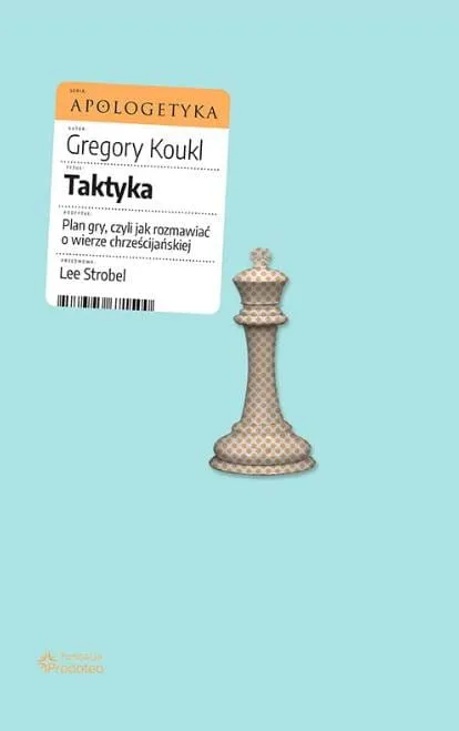 Taktyka. Plan gry, czyli jak rozmawiać o wierze chrześcijańskiej - Gregory Koukl księgarnia chrześcijańska