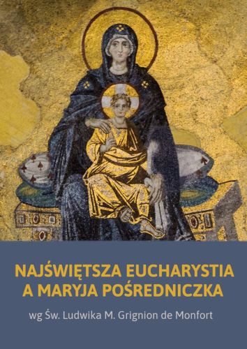 Wydawnictwo MATRIS - Najświętsza Eucharystia a Maryja Pośredniczka - Św. Ludwik Maria Grignon de Montfort
