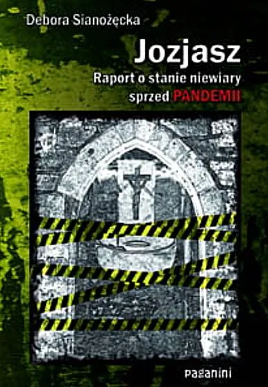 Jozjasz. Raport o stanie niewiary sprzed pandemii - Debora Sianożęcka - sklep chrześcijański wydawnictwo PAGANINI