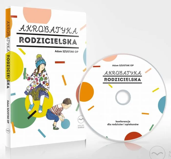 Akrobatyka RODZICIELSKA - Adam Szustak OP (książeczka z płytą CD) fundacja wydawnictwo MALAK