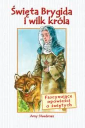 Św. Brygida i wilk króla. Fascynujące opowieści o świętych - Amy Steedman  e-religijne.pl