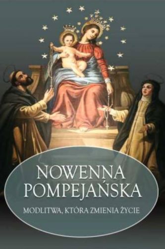 Nowenna Pompejańska. Modlitwa, Która Zmienia Życie - o.Stanisław Maria Kałdon OP wydawnictwo m