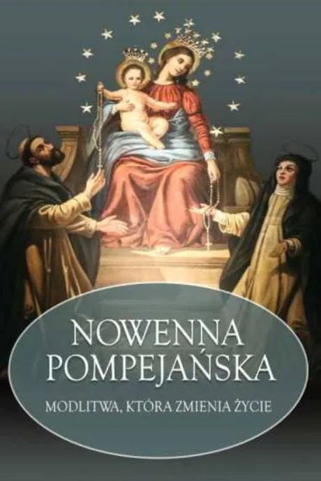 Nowenna Pompejańska. Modlitwa, Która Zmienia Życie - o.Stanisław Maria Kałdon OP wydawnictwo m