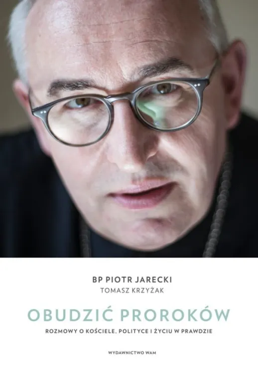 Obudzić proroków. Rozmowy o Kościele, polityce i życiu w prawdzie - bp Piotr Jarecki - księgarnia religijna WAM wydawnictwo