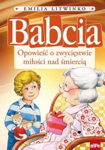 BABCIA. Opowieść o zwycięstwie miłości nad śmiercią - Emilia Litwinko  e-religijne.pl