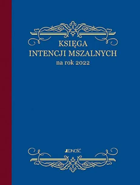 Księga intencji mszalnych na rok 2022 WYDAWNICTWO JEDNOŚĆ