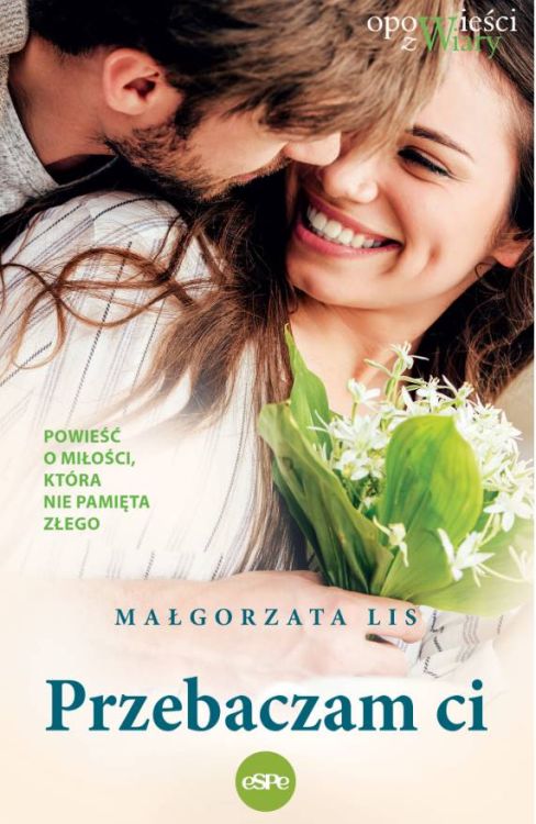 Przebaczam ci. Powieść o miłości, która nie pamięta złego - Małgorzata Lis księgarnia religijna