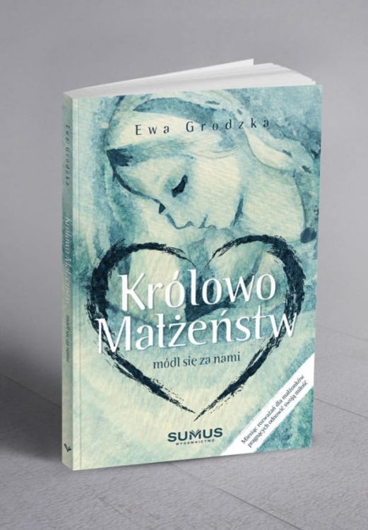Wydawnictwo SUMUS: Królowo małżeństw, módl się za nami! - Ewa Grodzka księgarnia religijna