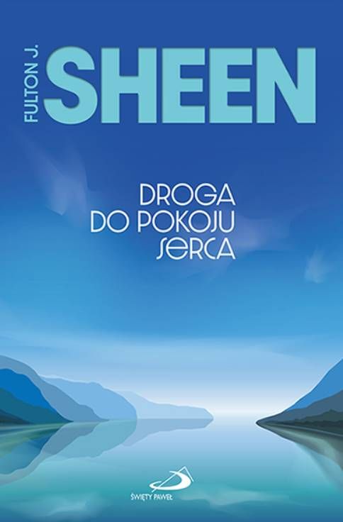 Droga do pokoju serca - Abp Fulton Sheen Edycja Świętego Pawła księgarnia Okładka książki  - przewodnik po odnalezieniu wewnętrznej harmonii.