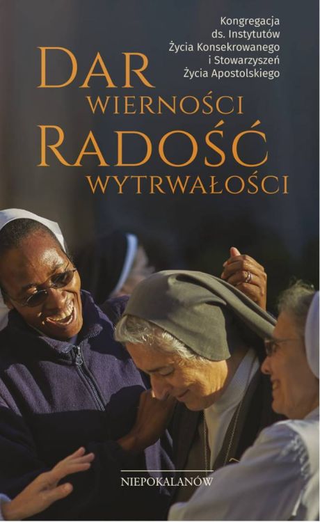 Dar wierności. Dar wytrwałości - Kongregacja ds. Instytutów Życia Konsekrowanego księgarnia religijna
