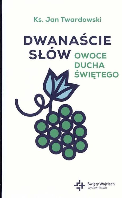 Dwanaście słów. Owoce Ducha Świętego - ks. Jan Twardowski księgarnia religijna sklep Wydawnictwo św. Wojciecha