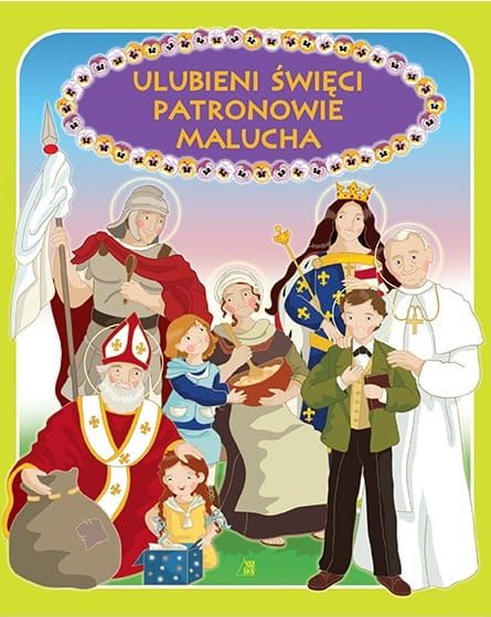 Wydawnictwo Diecezjalne Sandomierz - księgarnia: Ulubieni święci patronowie malucha - Ewa Skarżyńska - Książki, które pozwalają wychowywać dzieci w wierze e-religijne.pl