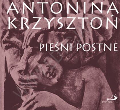 Pieśni postne - Antonina Krzysztoń (płyta CD) e-religijne.pl