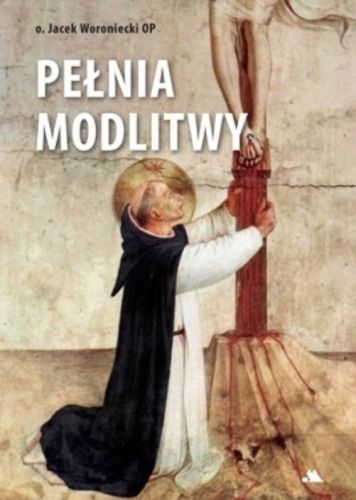 Pełnia modlitwy - o. Jacek Woroniecki OP księgarnia