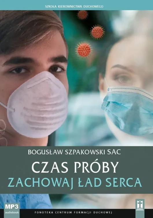 Czas próby. Zachowaj ład serca - Bogusław Szpakowski SAC (płyta CD MP3 z konferencjami) STUDIO KATOLIK