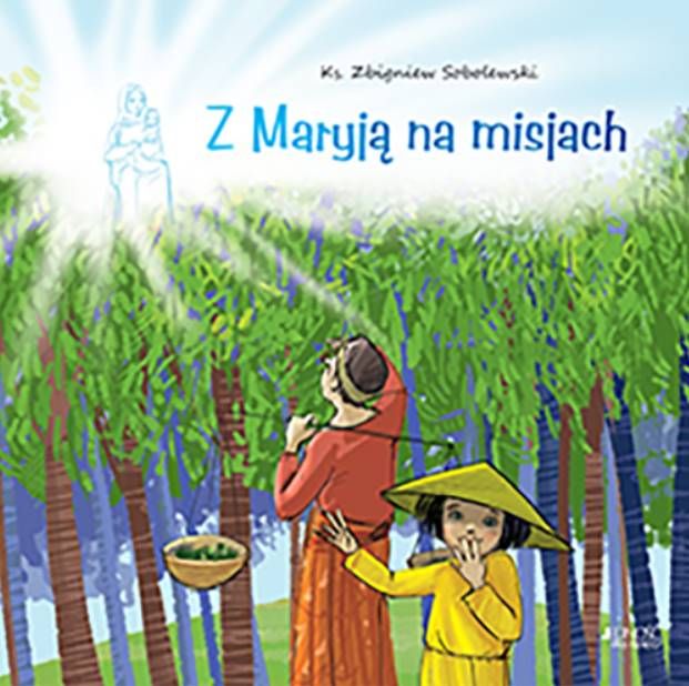 Z Maryją na misjach - ks. Zbigniew Sobolewski wydawnictwo JEDNOŚĆ
