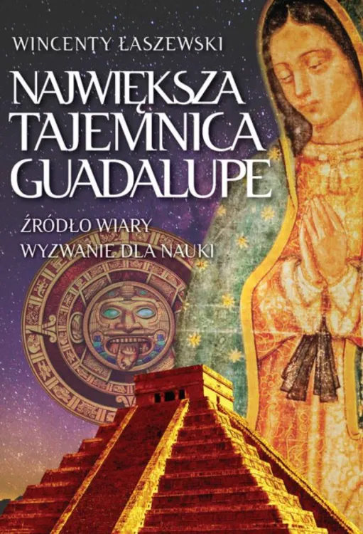 Największa tajemnica Guadalupe - Wincenty Łaszewski księgarnia  e-religijne.pl