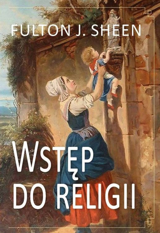 Wstęp do religii - abp Fulton J. Sheen księgarnia religijna sklep Sandomierz wydawnictwo