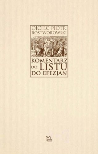 Komentarz do Listu do Efezjan - o. Piotr Rostworowski OSB księgarnia religijna Wydawnictwo Benedyktynów