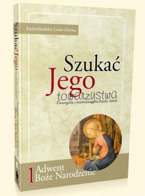 Okładka książki Szukać Jego towarzystwa tom 1 Adwent i Boże Narodzenie, lectio divina karmelitańska, Karmelitanki Bose, wydawnictwo Flos Carmeli