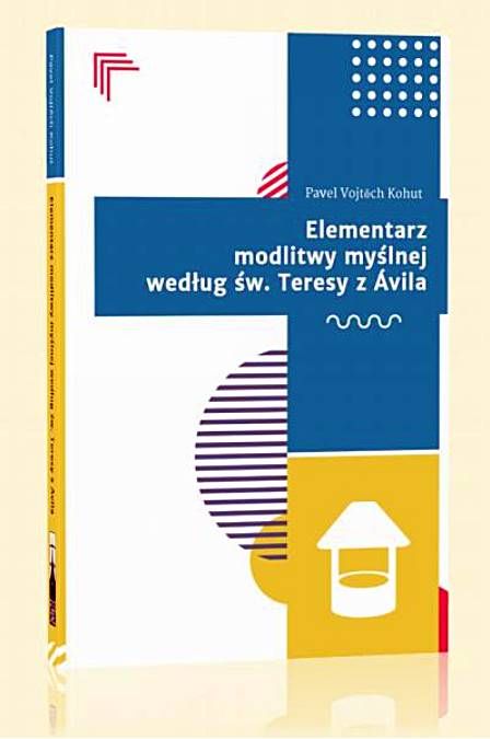 Elementarz modlitwy myślnej według św. Teresy z Ávila - Pavel Vojtěch Kohut OCD księgarnia religijna