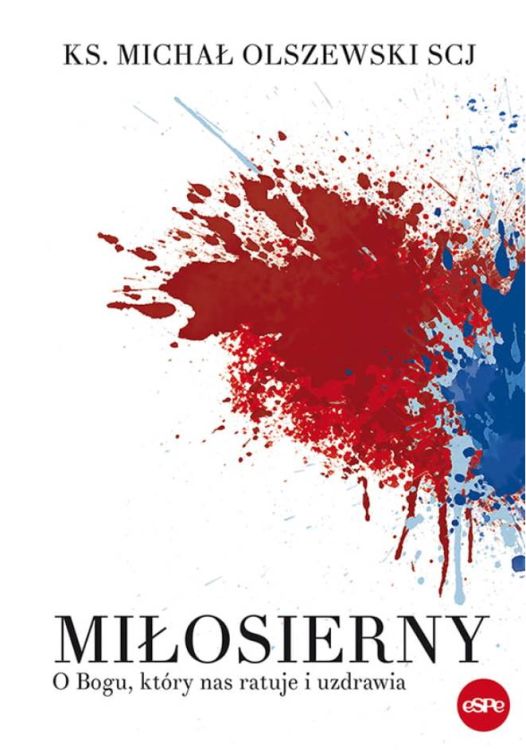Wydawnictwo espe - księgarnia religijna Miłosierny. O Bogu, który nas ratuje i uzdrawia - ksiądz Michał Olszewski SCJ