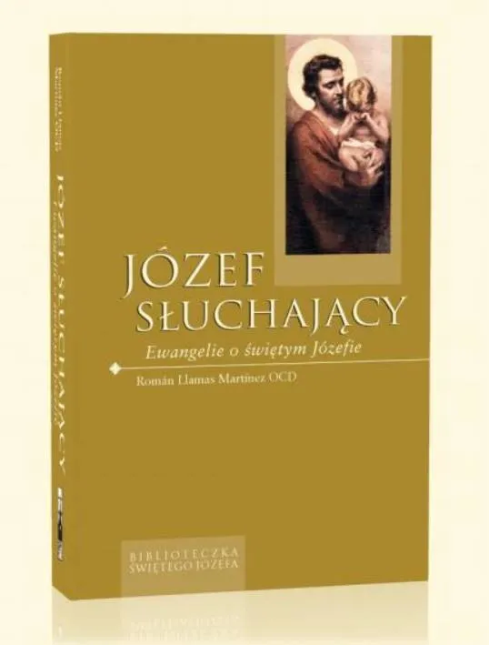 Wydawnictwo Flos Carmeli - Józef słuchający. Ewangelie o św. Józefie - Román Llamas Martínez OCD księgarnia religijna