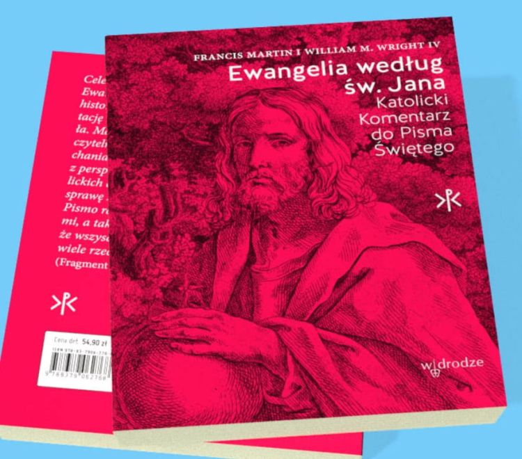 W drodze Wydawnictwo: Ewangelia według św. Jana. Katolicki Komentarz do Pisma Świętego - Francis Martin, William M. Wright IV