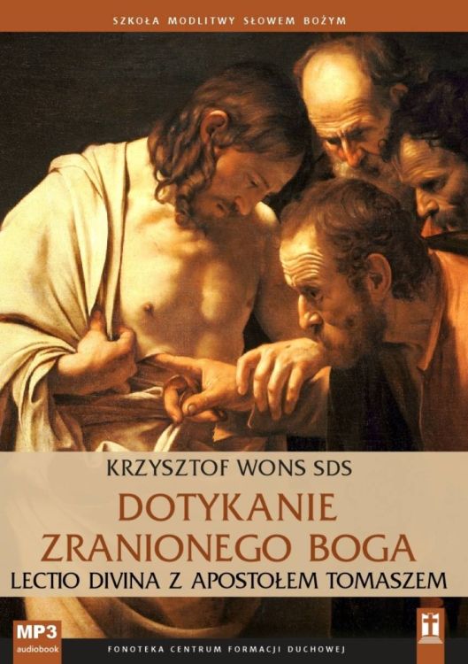 Studio Katolik: Dotykanie zranionego Boga. Lectio divina z Apostołem Tomaszem Krzysztof Wons SDS (konferencje MP3) księgarnia religijna