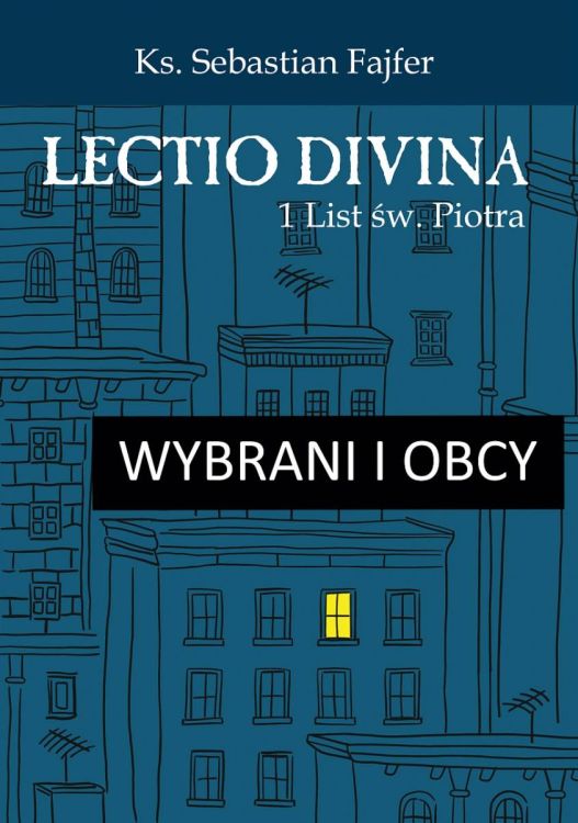 Księgarnia religijna - sklep: Wybrani i obcy. Lectio divina. 1 List św. Piotra - ks. Sebastian Fajfer