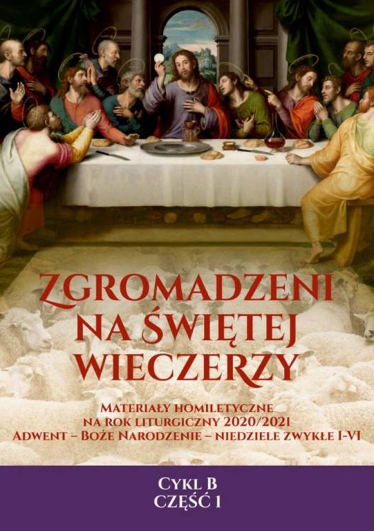 Wydawnictwo BIBLOS: ZGROMADZENI NA ŚWIĘTEJ WIECZERZY. Materiały homiletyczne na rok liturgiczny 2020/2021 CYKL B część 1 księgarnia religijna sklep